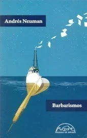 Libro BARBARISMOS de NEUMAN ANDRES en Colombia, literatura