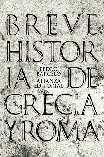 Libro BREVE HISTORIA DE GRECIA Y ROMA de BARCELO PEDRO en Colombia, historia