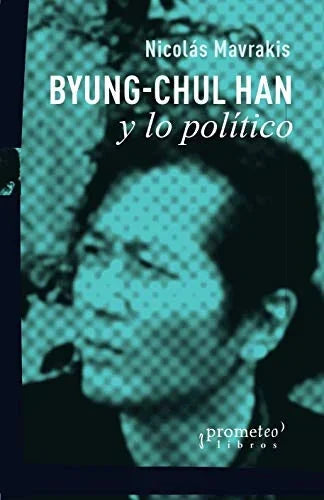 Libro BYUNG CHUL HAN Y LO POLITICO de MAVRAKIS NICOLAS en Colombia, politica