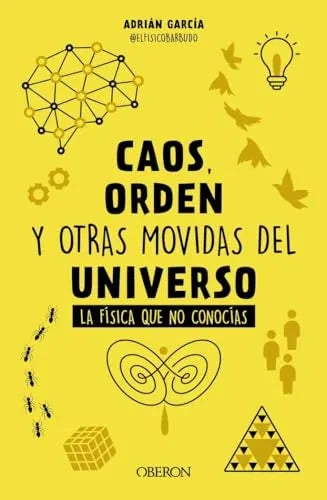 Libro CAOS ORDEN Y OTRAS MOVIDAS DEL UNIVERSO LA FISICA QUE NO CONOCIAS de GARCIA ADRIAN (@ELFISICOBARBU en Colombia, ciencia