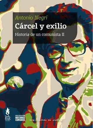 Libro CARCEL Y EXILIO HISTORIA DE UN COMUNISTA II de NEGRI ANTONIO en Colombia, politica