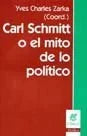 Libro CARL SCHIMITT O LE MITO DE LO POLITICO de YVES CHARLES ZARKA en Colombia, politica