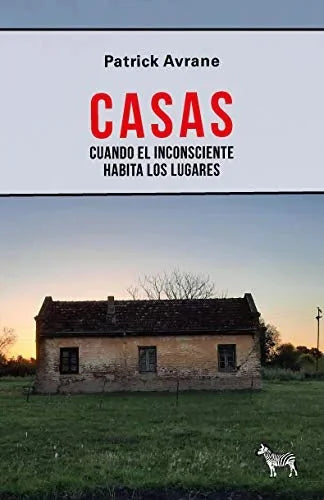 Libro CASAS CUANDO EL INCONSCIENTE HABITA LOS LUGARES de AVRANE PATRICK en Colombia, arquitectura