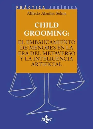 Libro CHILD GROOMING: EL EMBAUCAMIENTO DE MENORES EN LA ERA DEL METAVER SO Y LA INTELIGENCIA ARTIFICIAL de ABADIAS SELMA ALFREDO en Colombia, ensayo