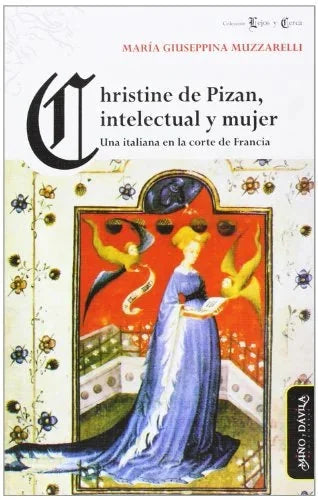 Libro CHRISTINE DE PIZAN INTELECTUAL Y MUJER UNA ITALIANA EN LA CORTE DE FRANCIA de MUZZARELLI MARIA GIUSEPPINA en Colombia, historia