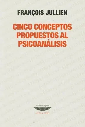Libro CINCO CONCEPTOS PROPUESTOS AL PSICOANALISIS de JULLIEN FRANCOIS en Colombia, psicoanalisis