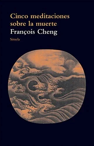 Libro CINCO MEDITACIONES SOBRE LA MUERTE de CHENG FRANCOIS en Colombia, filosofia