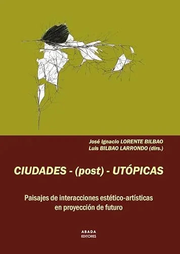 Libro CIUDADES (POST) UTOPICAS de LLORENTE BILBAO JOSE I. BILBAO en Colombia, arquitectura