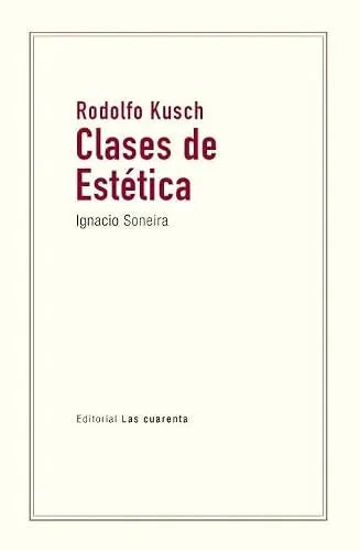 Libro CLASES DE ESTETICA IGNACIO SONEIRA de KUSCH RODOLFO en Colombia, estetica