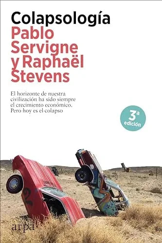 Libro COLAPSOLOGIA EL HORIZONTE DE NUESTRA CIVILIZACION HA SIDO SIEMPRE EL CRECIMIENTO ECONOMICO PERO HOY ES EL COLAPSO de SERVIGNE PABLO- STEVENS RAPHAE en Colombia, ecologia