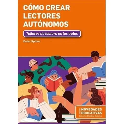 Libro COMO CREAR LECTORES AUTONOMOS TALLERES DE LECTURA EN LAS AULAS de SPINER STER en Colombia, pedagogia