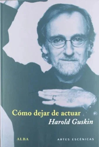 Libro COMO DEJAR DE ACTUAR de GUSKIN HAROLD en Colombia, teatro