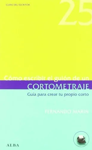 Libro COMO ESCRIBIR EL GUION DE UN CORTOMETRAJ de MARIN FERNANDO en Colombia, teatro