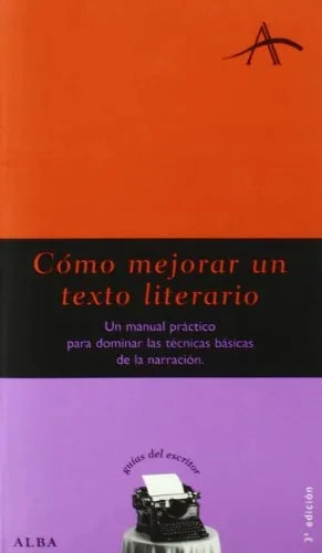 Libro COMO MEJORAR UN TEXTO LITERARIO: UN MANUAL PRACTICO PARA DOMINAR LAS TECNICAS BASICAS DE LA NARRACION de VV.AA en Colombia, lingüística