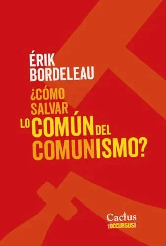 Libro COMO SALVAR LO COMUN DEL COMUNISMO de BORDELEAU ERIK en Colombia, politica