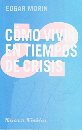 Libro COMO VIVIR EN TIEMPOS DE CRISIS de MORIN EDGAR en Colombia, filosofia