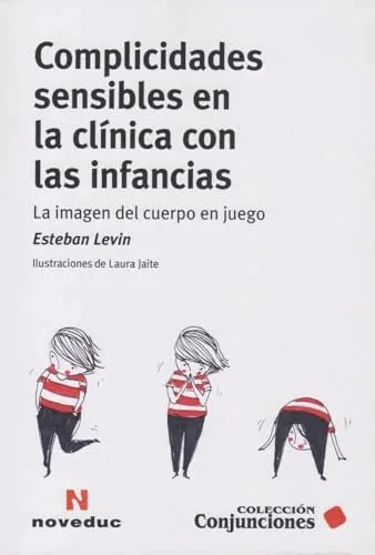 Libro COMPLICIDADES SENSIBLES EN LA CLINICA CON LAS INFANCIAS de ESTEBAN LEVIN en Colombia, pedagogia