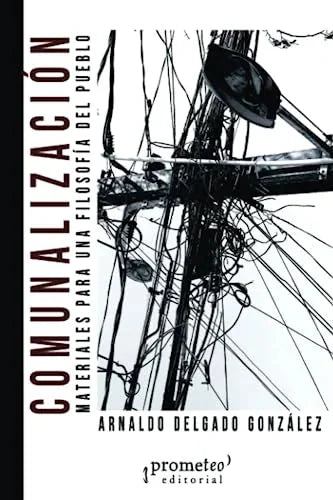 Libro COMUNALIZACION MATERIALES PARA UNA FILOSOFIA DEL PUEBLO de DELGADO GONZALEZ ARNALDO en Colombia, sociologia