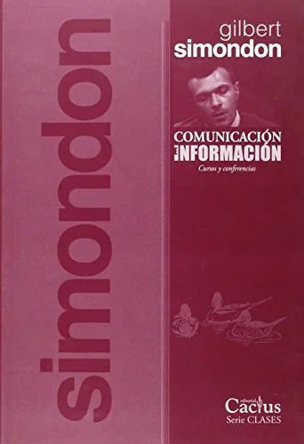 Libro COMUNICACION E INFORMACION CURSOS Y CONFERENCIAS de SIMONDON GILBERT en Colombia, filosofia