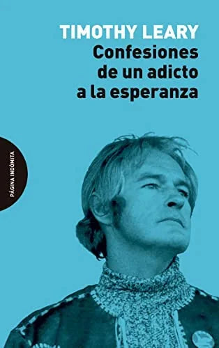 Libro CONFESIONES DE UN ADICTO A LA ESPERANZA de LEARY TIMOTHY en Colombia, psicologia