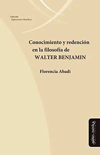 Libro CONOCIMIENTO Y REDENCION EN LA FILOSOFIA DE WALTER BENJAMIN de ABADI- FLORENCIA; ABADI- FLORE en Colombia, filosofia