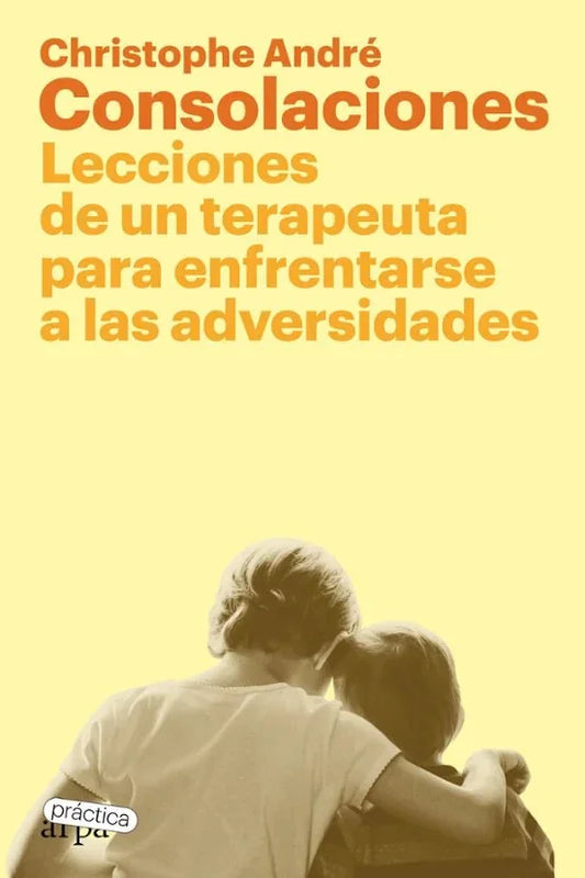 Libro CONSOLACIONES LECCIONES DE UNA TERAPEUTA PARA ENFRENTARSE A LAS ADVERSIDADES de CHRISTOPHE ANDRE en Colombia, psicologia