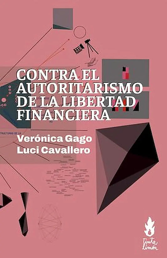 Libro CONTRA EL AUTORITARISMO DE LA LIBERTAD FINANCIERA de GAGO VERONICA Y CAVALLERO LUCI en Colombia, sociologia