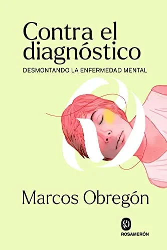 Libro CONTRA EL DIAGNOSTICO DESMONTANDO LA ENFERMEDAD MENTAL de OBREGON MARCOS en Colombia, psicologia