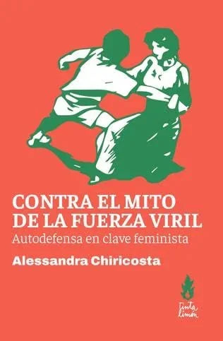 Libro CONTRA EL MITO DE LA FUERZA VIRIL AUTODEFENSA EN CLAVE FEMINISTA de CHIRICOSTA ALESSANDRA en Colombia, estudios de genero