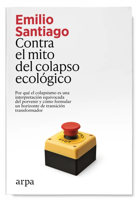 Contra El Mito Del Colapso Ecologico - Santiago Emilio - Arpa
