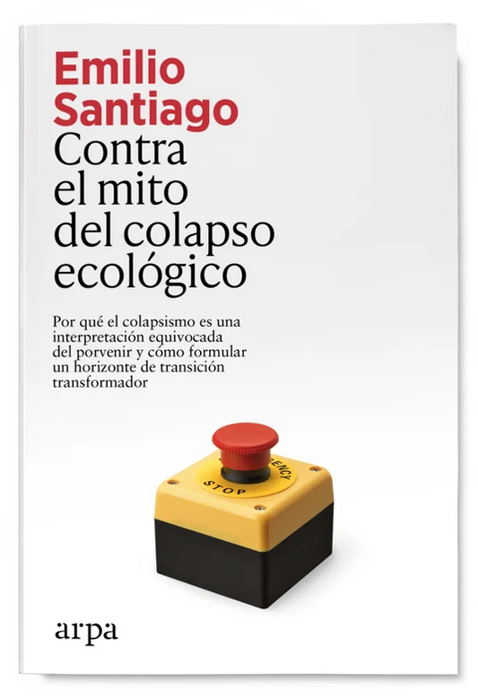 Contra El Mito Del Colapso Ecologico - Santiago Emilio - Arpa