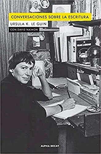 Libro CONVERSACIONES SOBRE LA ESCRITURA de LE GUIN URSULA K. en Colombia, literatura
