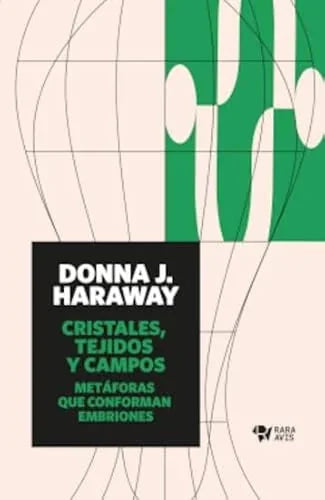 Libro CRISTALES TEJIDOS Y CAMPOS METAFORAS QUE CONFORMAN EMBRIONES de HARAWAY J DONNA en Colombia, estudios de genero