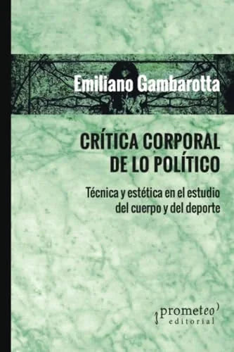 Libro CRITICA CORPORAL DE LO POLITICO de GAMBAROTTA EMILIANO en Colombia, politica