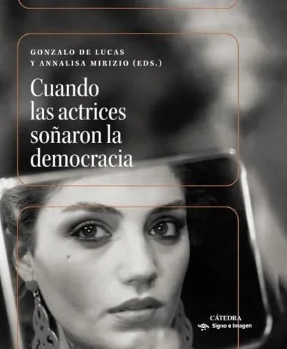 Libro CUANDO LAS ACTRICES SOÑARON LA DEMOCRACIA de DE LUCAS GONZALO Y ANNALISA MIRIZIO en Colombia, cine