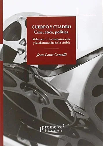 Libro CUERPO Y CUADRO CINE ETICA POLITICA VOL 1 LA MAQUINA CINE Y LA OBSTRUCCION DEV LO VISIBLE de JEAN LOUIS COMOLLI en Colombia, cine