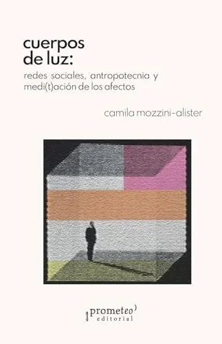 Libro CUERPOS DE LUZ REDES SOCIALES ANTROPOTECNIA MEDITACION DE LOS AFECTOS de MOZZINI-ALISTER CAMILA en Colombia, antropologia