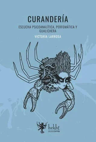 Libro CURANDERIA ESCUCHA CLINICA PERFOMATICA Y GUALICHERA de LARROSA VICTORIA en Colombia, antropologia