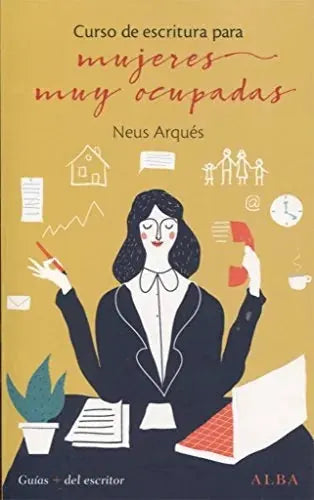 Curso De Escritura Para Mujeres Muy Ocupadas - Arques Neus - Alba