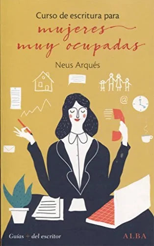 Libro CURSO DE ESCRITURA PARA MUJERES MUY OCUPADAS de ARQUES NEUS en Colombia, lingüística
