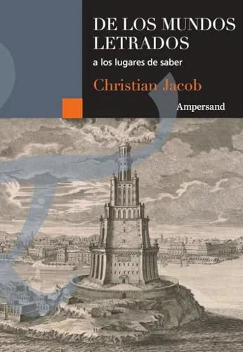 Libro DE LOS MUNDOS LETRADOS A LOS LUGARES DE SABER de JACOB CHRISTIAN en Colombia, historia