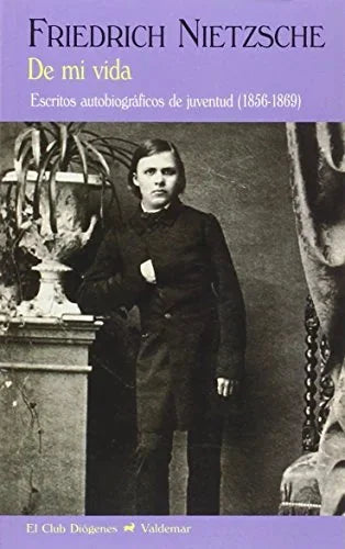 Libro DE MI VIDA ESCRITOS AUTOBIOGRAFICOS DE JUVENTUD 1856 1869 de NIETZSCHE FRIEDRICH en Colombia, filosofia