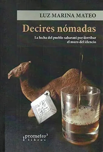 Libro DECIRES NOMADAS LA LUCHA DEL PUEBLO SAHARAUI POR DERRIBAR EL MURO DEL SILENCIO de MATEO LUZ MARINA en Colombia, politica
