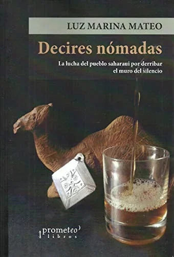 Libro DECIRES NOMADAS LA LUCHA DEL PUEBLO SAHARAUI POR DERRIBAR EL MURO DEL SILENCIO de MATEO LUZ MARINA en Colombia, politica