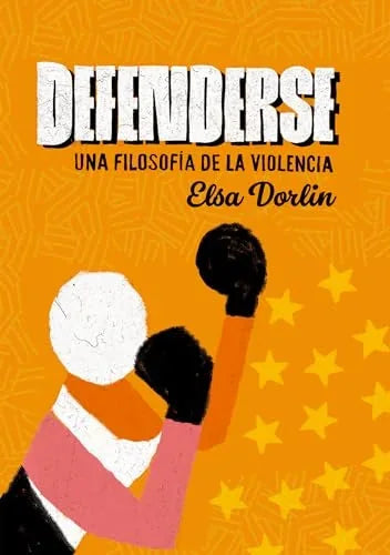Libro DEFENDERSE UNA FILOSOFIA DE LA VILOLENCIA de DORLIN ELSA en Colombia, estudios de genero