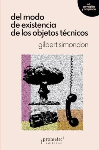 Libro DEL MODO DE EXISTECIA DE LOS OBJETOS TCENICOS de SIMONDON GILBERT en Colombia, filosofia