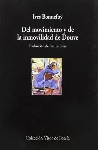 Libro DEL MOVIMIENTO Y DE LA INMOVILIDAD DE DOUVE de IVES BONNEFOY en Colombia, poesia