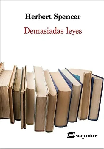 Libro DEMASIADAS LEYES de SPENCER HERBERT en Colombia, politica