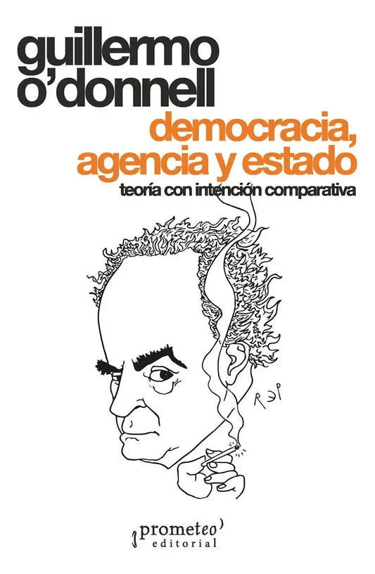 Democracia Agencia Y Estado - O-Donnell Guillermo - Prometeo