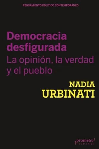 Libro DEMOCRACIA DESFIGURADA LA OPINION LA VERDAD Y EL PUEBLO de URBINATI NADIA en Colombia, politica